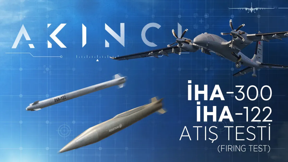 Bayraktar AKINCI shown with Roketsan UAV-300 and UAV-122 missiles in Baykar’s firing test graphic